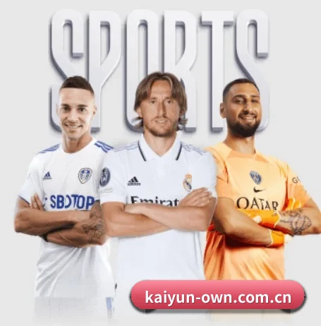 开云五大内容板块,覆盖赛事直播与实时比分(kaiyun)